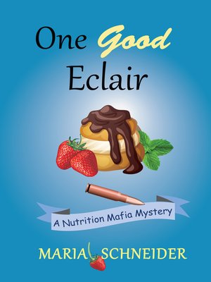 cover image of One Good Eclair (A Nutrition Mafia Mystery)